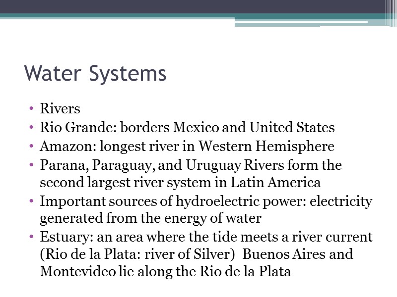 Water Systems Rivers Rio Grande: borders Mexico and United States Amazon: longest river in